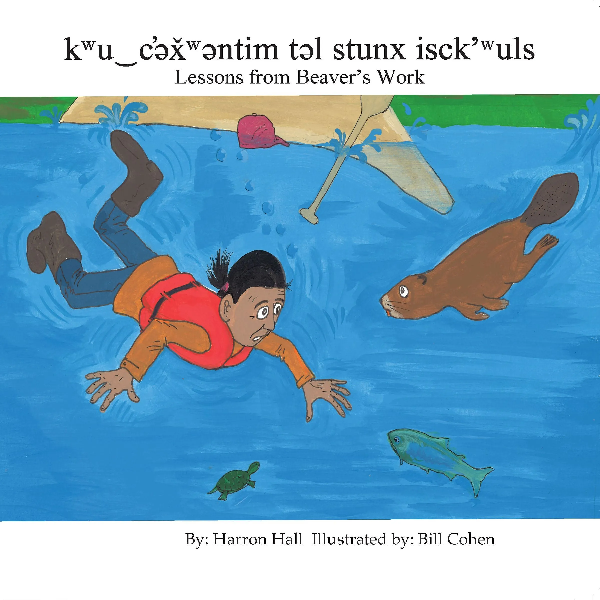 kwu?c'?xw?ntim t?l stunx isck'wuls / Lessons From Beaver's Work, Dual Language nsyilxcən and English